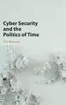 Cyber Security and the Politics of Time cover