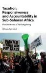 Taxation, Responsiveness and Accountability in Sub-Saharan Africa cover