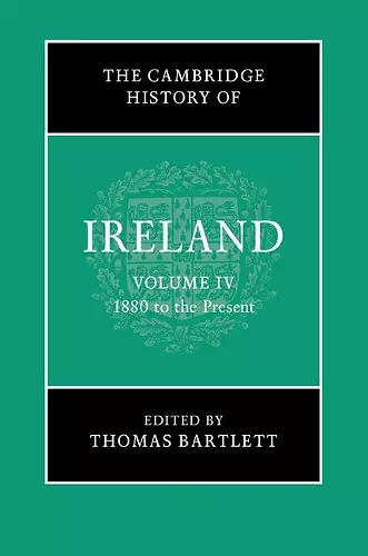 The Cambridge History of Ireland: Volume 4, 1880 to the Present cover