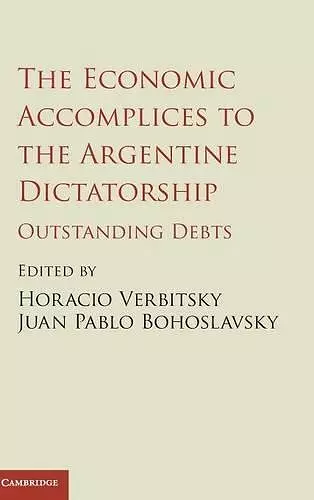 The Economic Accomplices to the Argentine Dictatorship cover