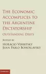 The Economic Accomplices to the Argentine Dictatorship cover