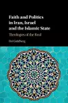 Faith and Politics in Iran, Israel, and the Islamic State cover