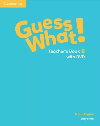 Guess What! Level 6 Teacher's Book with DVD British English cover