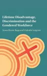 Lifetime Disadvantage, Discrimination and the Gendered Workforce cover