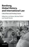 Bandung, Global History, and International Law cover