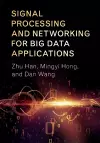 Signal Processing and Networking for Big Data Applications cover