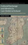 Cultural Exchange and Identity in Late Medieval Ireland cover