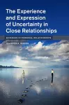 The Experience and Expression of Uncertainty in Close Relationships cover