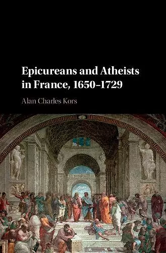 Epicureans and Atheists in France, 1650–1729 cover