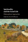 Spirituality and the Good Life cover