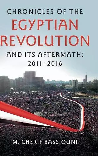 Chronicles of the Egyptian Revolution and its Aftermath: 2011–2016 cover