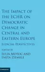 The Impact of the ECHR on Democratic Change in Central and Eastern Europe cover