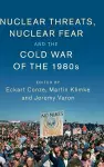 Nuclear Threats, Nuclear Fear and the Cold War of the 1980s cover