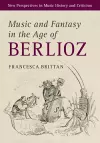 Music and Fantasy in the Age of Berlioz cover