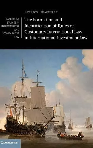 The Formation and Identification of Rules of Customary International Law in International Investment Law cover