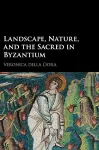 Landscape, Nature, and the Sacred in Byzantium cover