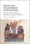 Death and the Afterlife in Byzantium cover