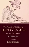 The Complete Writings of Henry James on Art and Drama: Volume 1, Art cover