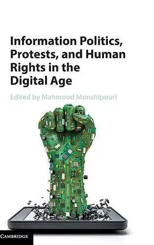 Information Politics, Protests, and Human Rights in the Digital Age cover