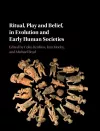Ritual, Play and Belief, in Evolution and Early Human Societies cover