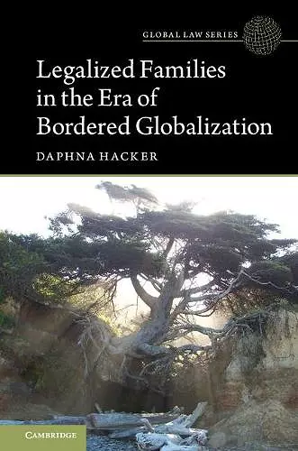 Legalized Families in the Era of Bordered Globalization cover