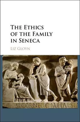 The Ethics of the Family in Seneca cover