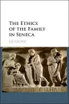 The Ethics of the Family in Seneca cover