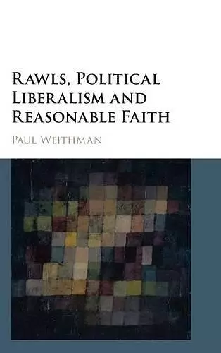 Rawls, Political Liberalism and Reasonable Faith cover