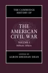 The Cambridge History of the American Civil War: Volume 1, Military Affairs cover
