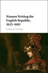 Women Writing the English Republic, 1625–1681 cover