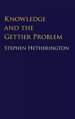 Knowledge and the Gettier Problem cover