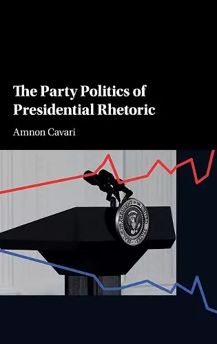 The Party Politics of Presidential Rhetoric cover