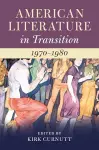 American Literature in Transition, 1970–1980 cover