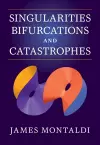 Singularities, Bifurcations and Catastrophes cover