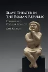 Slave Theater in the Roman Republic cover
