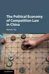 The Political Economy of Competition Law in China cover