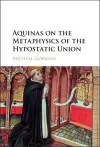 Aquinas on the Metaphysics of the Hypostatic Union cover