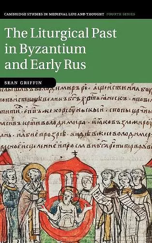 The Liturgical Past in Byzantium and Early Rus cover