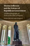 Thomas Jefferson and the Science of Republican Government cover