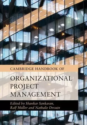 Cambridge Handbook of Organizational Project Management cover