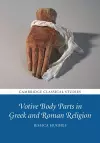 Votive Body Parts in Greek and Roman Religion cover