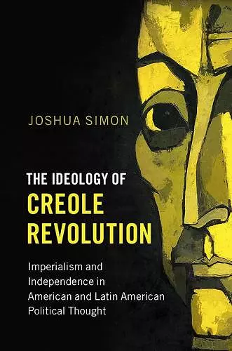 The Ideology of Creole Revolution cover