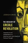 The Ideology of Creole Revolution cover