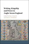 Writing, Kingship and Power in Anglo-Saxon England cover