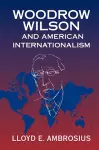 Woodrow Wilson and American Internationalism cover