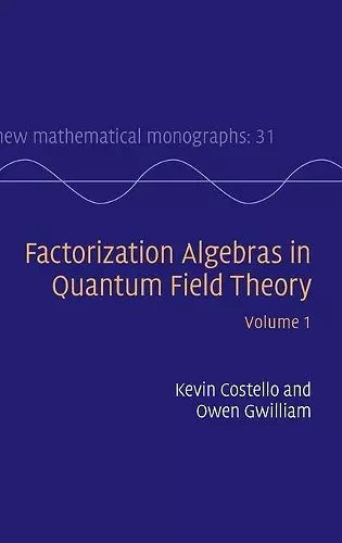 Factorization Algebras in Quantum Field Theory: Volume 1 cover