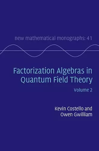 Factorization Algebras in Quantum Field Theory: Volume 2 cover