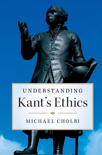 Understanding Kant's Ethics cover