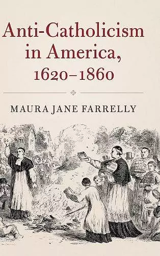 Anti-Catholicism in America, 1620-1860 cover