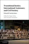 Transitional Justice, International Assistance, and Civil Society cover